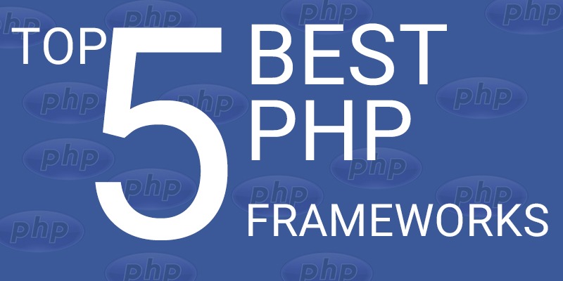 TOP 5 PHP Framework tốt nhất hiện nay