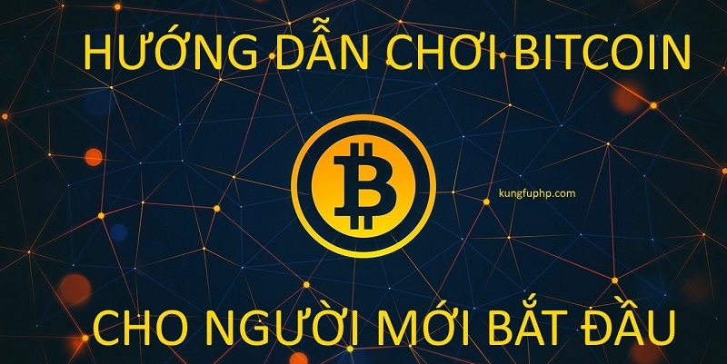 Hướng dẫn chơi bitcoin cho người mới