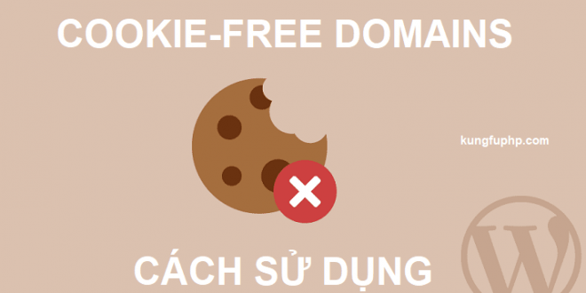 Cách sử dụng Cookie-Free Domains trong Wordpress