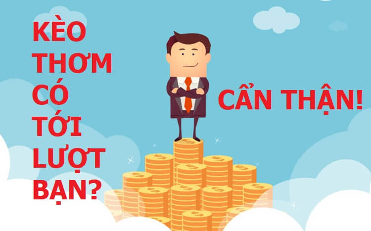 KÈO THƠM CÓ TỚI LƯỢT BẠN KHÔNG?