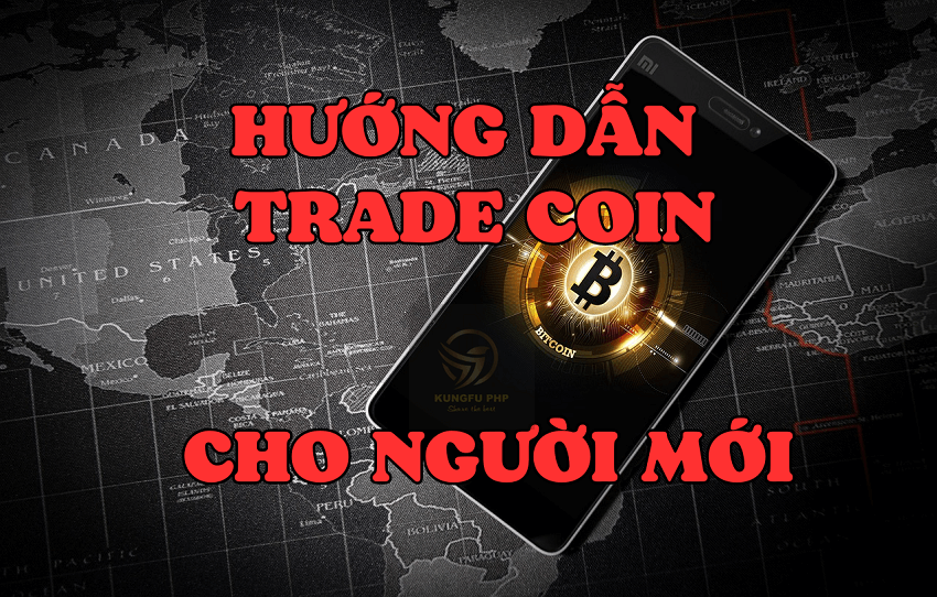 Hướng dẫn Trade Coin cho người mới bắt đầu