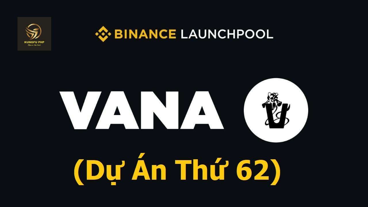 thông tin Vana - Dự án launchpool thứ 62 trên Binance