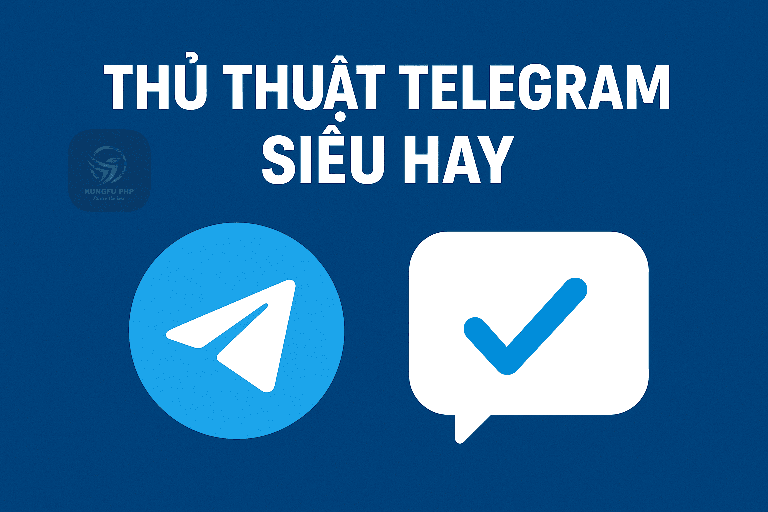 Tổng hợp các thủ thuật Telegram Siêu Hay và Chi Tiết